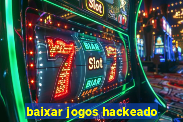 baixar jogos hackeado